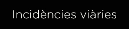 Incidències Viàries